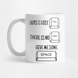 GUYS I LOST CONTROL THERE IS NO ESCAPE GIVE ME SOME SPACE Mug